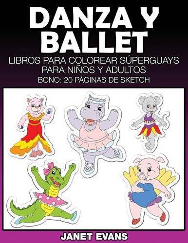Cover for Janet Evans · Danza Y Ballet: Libros Para Colorear Superguays Para Ninos Y Adultos (Bono: 20 Paginas De Sketch) (Spanish Edition) (Paperback Bog) [Spanish edition] (2014)