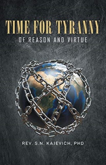 Cover for REV S N Kajevich · TIME FOR TYRANNY of Reason and Virtue (Paperback Book) (2021)