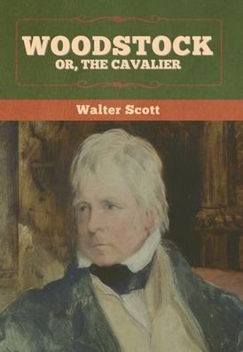 Cover for Walter Scott · Woodstock; or, the Cavalier (Hardcover bog) (2022)