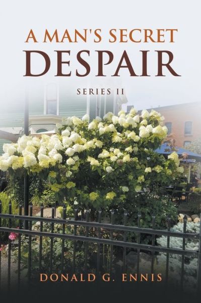 A Man's Secret Despair - Donald G Ennis - Książki - Writers Republic LLC - 9781637289174 - 29 października 2021