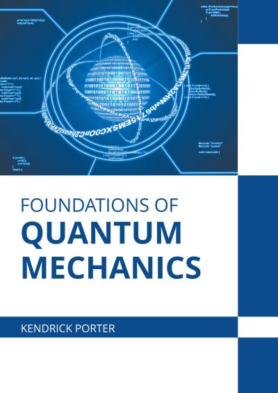 Cover for Kendrick Porter · Foundations of Quantum Mechanics (Book) (2022)