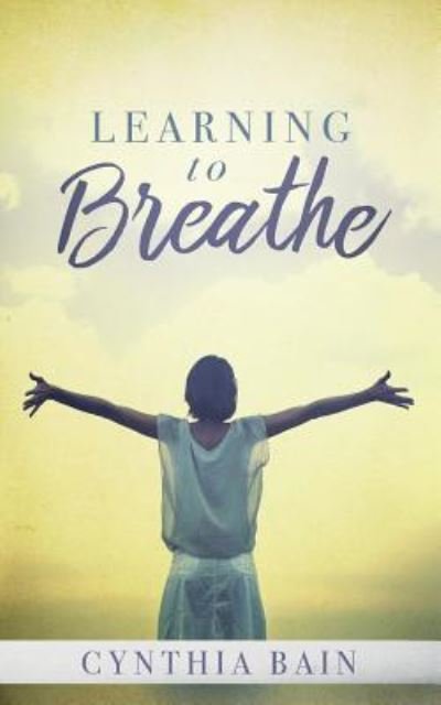 Cover for Cynthia Bain · Learning to Breathe (Paperback Book) (2017)