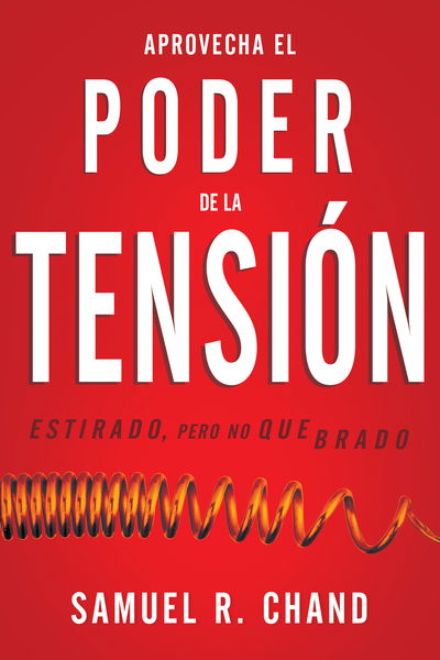 Cover for Samuel R. Chand · Aprovecha el poder de la tensiÃ³n (Paperback Book) (2020)