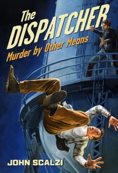 The Dispatcher Murder by Other Means - John Scalzi - Bøger - Subterranean - 9781645240174 - 30. april 2021