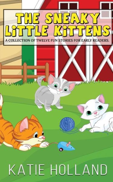 Cover for Katie Holland · The Sneaky Little Kittens (Paperback Book) (2020)