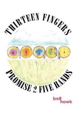 Thirteen Fingers Promise 2 Five Hands - Red Hawk - Books - Page Publishing, Inc. - 9781645844174 - October 7, 2019