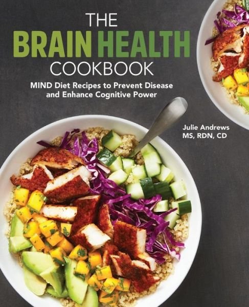 The Brain Health Cookbook - Julie Andrews - Livres - Rockridge Press - 9781646115174 - 10 mars 2020