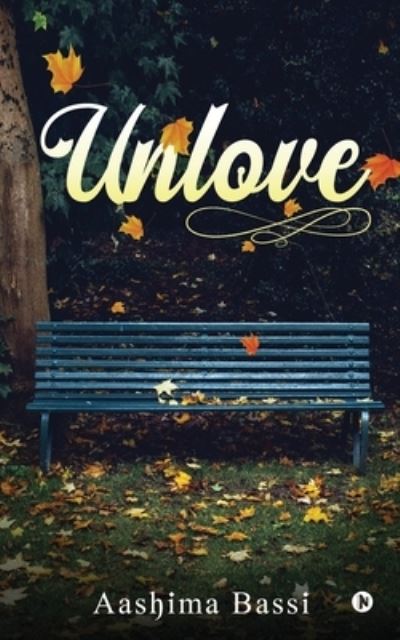 Cover for Aashima Bassi · Unlove (Bok) (2020)