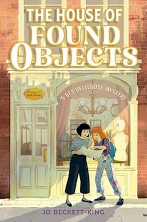 Cover for Jo Beckett-King · The House Of Found Objects (A Bea Bellerose Mystery) (Book) (2025)