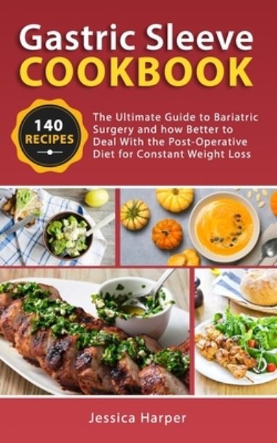 Gastric Sleeve Cookbook - Jessica Harper - Książki - Independently Published - 9781675094174 - 13 grudnia 2019