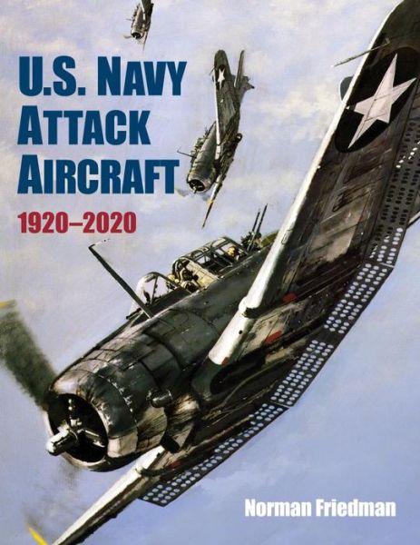 Cover for Norman Friedman · U.S. Navy Attack Aircraft 1920-2020 (Hardcover Book) (2022)