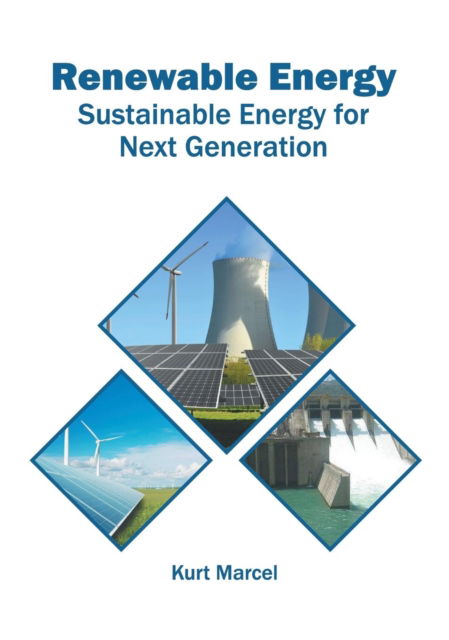 Cover for Kurt Marcel · Renewable Energy: Sustainable Energy for Next Generation (Innbunden bok) (2019)