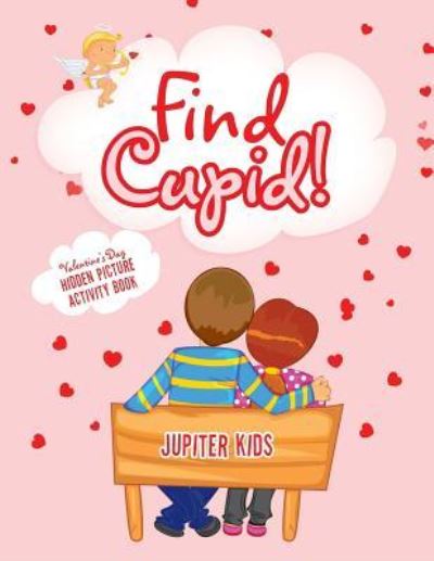 Cover for Jupiter Kids · Find Cupid! Valentine's Day Hidden Picture Activity Book (Paperback Book) (2017)