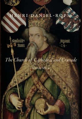 Church of Cathedral and Crusade, Volume 2 - Henri Daniel-Rops - Libros - Cluny - 9781685952174 - 17 de mayo de 2023