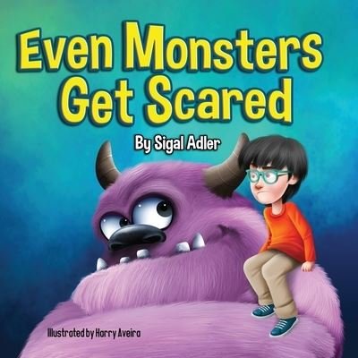 Even Monsters Get Scared - Sigal Adler - Kirjat - Independently Published - 9781705809174 - torstai 14. marraskuuta 2019