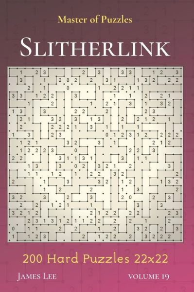 Cover for James Lee · Master of Puzzles - Slitherlink 200 Hard Puzzles 22x22 vol.19 (Paperback Book) (2019)