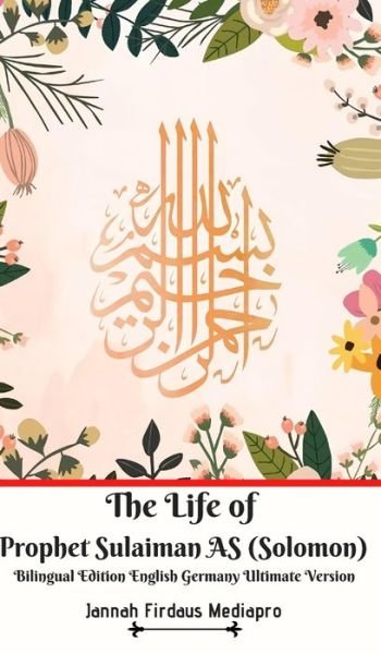 Cover for Jannah Firdaus Mediapro · The Life of Prophet Sulaiman AS (Solomon) Bilingual Edition English Germany Ultimate Version (Innbunden bok) (2020)