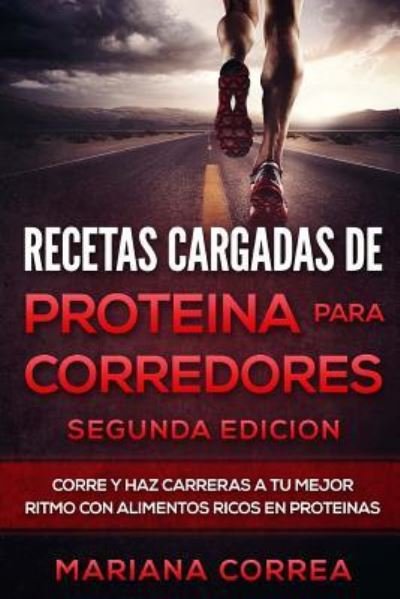 Cover for Mariana Correa · Recetas Cargadas de Proteina Para Corredores Segunda Edicion (Paperback Book) (2018)