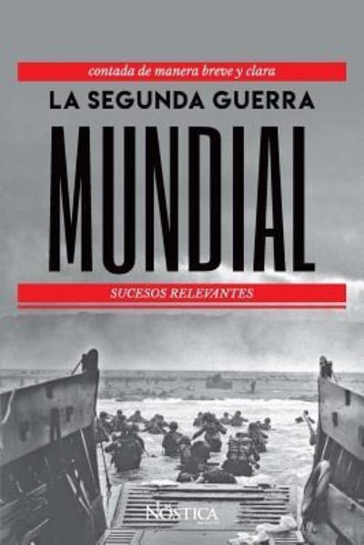 Cover for Nóstica Editorial · La Segunda Guerra Mundial (Paperback Book) (2018)