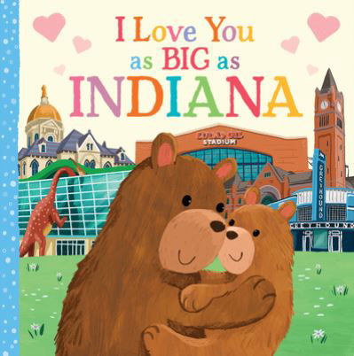 Cover for Rose Rossner · I Love You as Big as Indiana (Board book) (2021)