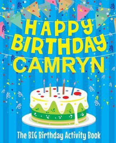 Happy Birthday Camryn - The Big Birthday Activity Book - Birthdaydr - Books - Createspace Independent Publishing Platf - 9781729614174 - October 30, 2018