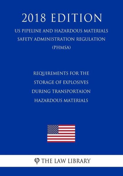 Cover for The Law Library · Requirements for the Storage of Explosives During Transportaion - Hazardous Materials (Paperback Bog) (2018)