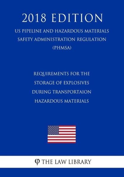 Cover for The Law Library · Requirements for the Storage of Explosives During Transportaion - Hazardous Materials (Taschenbuch) (2018)