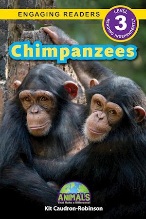 Chimpanzees: Animals That Make a Difference! (Engaging Readers, Level 3) - Animals That Make a Difference! - Kit Caudron-Robinson - Bücher - Engage Books - 9781774768174 - 4. Juni 2024