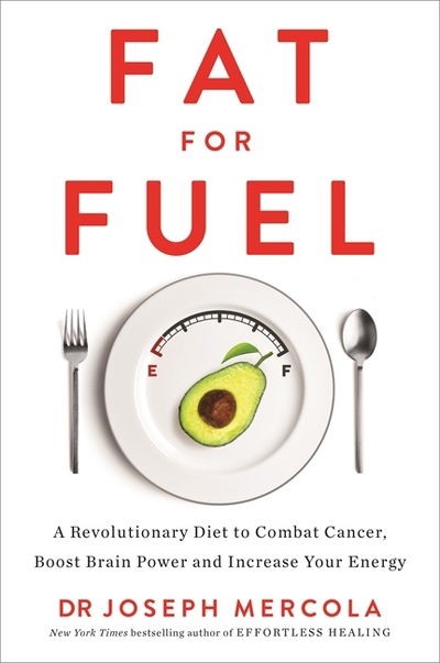 Cover for Dr. Joseph Mercola · Fat for Fuel: A Revolutionary Diet to Combat Cancer, Boost Brain Power, and Increase Your Energy (Paperback Book) (2018)