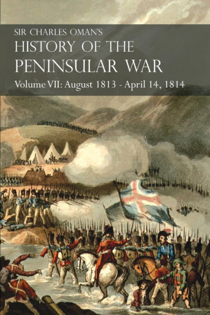 Cover for Sir Charles Oman · Sir Charles Oman's History of the Peninsular War Volume VII (Paperback Book) (2017)