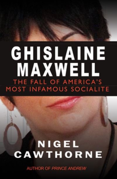 Cover for Nigel Cawthorne · Ghislaine Maxwell: Epstein and The Fall of America's Most Infamous Socialite (Paperback Bog) (2022)
