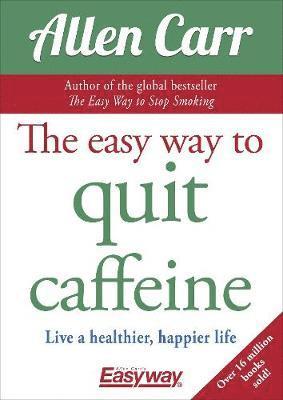 Cover for Allen Carr · The Easy Way to Quit Caffeine: Live a healthier, happier life - Allen Carr's Easyway (Paperback Bog) (2019)