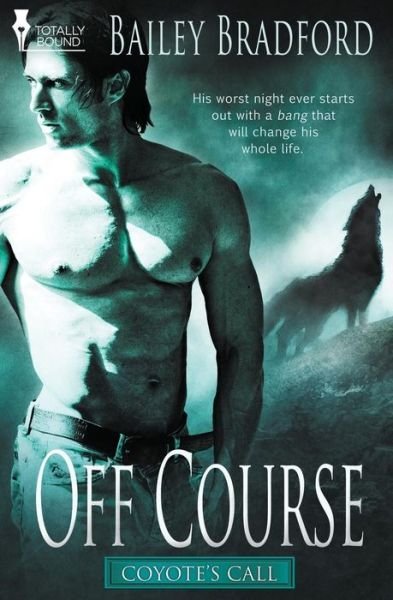 Off Course (Coyote's Call) (Volume 1) - Bailey Bradford - Libros - Totally Bound Publishing - 9781784303174 - 18 de noviembre de 2014