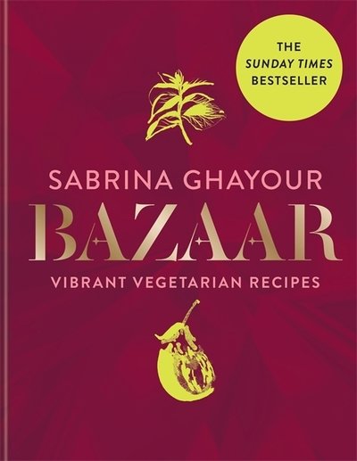 Cover for Sabrina Ghayour · Bazaar: Vibrant vegetarian and plant-based recipes (Hardcover bog) (2019)