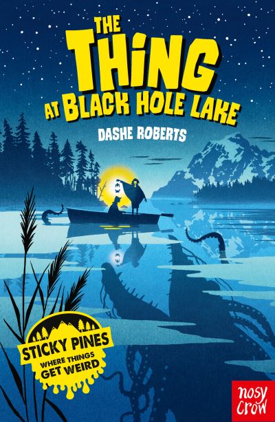 Cover for Dashe Roberts · Sticky Pines: The Thing At Black Hole Lake - Sticky Pines (Paperback Book) (2020)