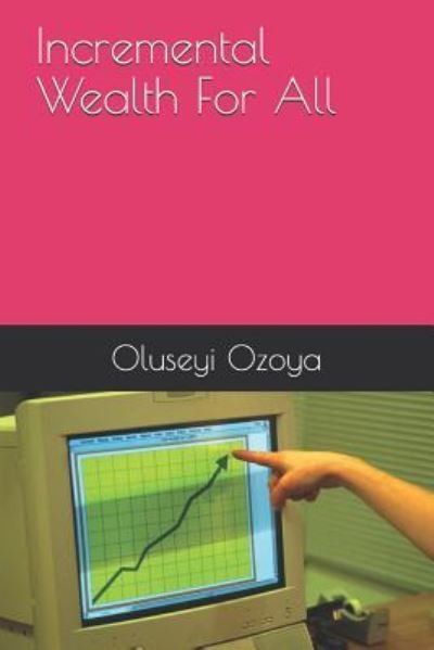 Cover for Oluseyi Ozoya · Incremental Wealth For All (Paperback Book) (2019)