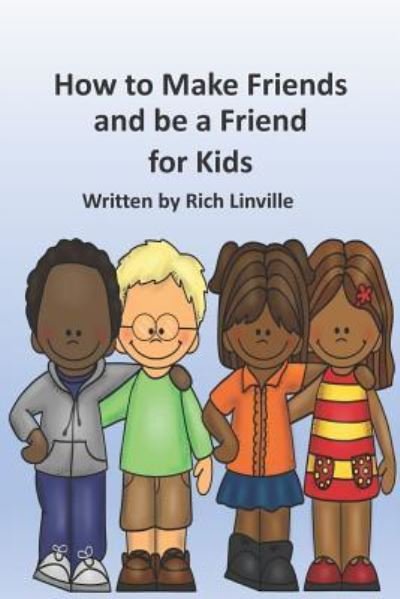 Cover for Rich Linville · How to Make Friends and Be a Friend for Kids (Taschenbuch) (2019)