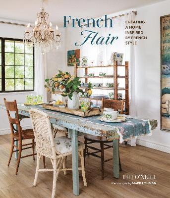 Cover for Fifi O'Neill · French Flair: Creating a Home Inspired by French Style (Hardcover Book) (2025)