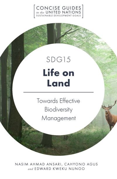 Cover for Ahmad Ansari, Nasim (Wildlife Institute of India,India) · SDG15 – Life on Land: Towards Effective Biodiversity Management - Concise Guides to the United Nations Sustainable Development Goals (Paperback Book) (2021)