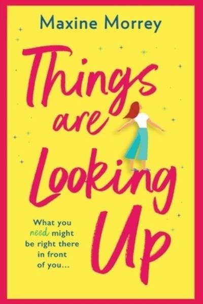 Things Are Looking Up: An uplifting, heartwarming romance from Maxine Morrey - Maxine Morrey - Livres - Boldwood Books Ltd - 9781801628174 - 25 mai 2021