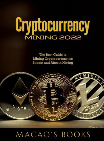 Macao's Books · Cryptocurrency Mining 2022 (Hardcover Book) (2022)