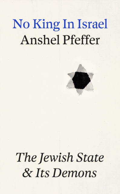 No King In Israel: The Jewish State Confronts its Demons - Anshel Pfeffer - Books - Profile Books Ltd - 9781805224174 - June 25, 2026