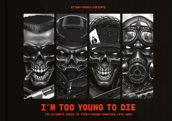 Cover for Bitmap Books · I'm Too Young To Die: The Ultimate Guide to First-Person Shooters 1992-2002 (Gebundenes Buch) (2022)