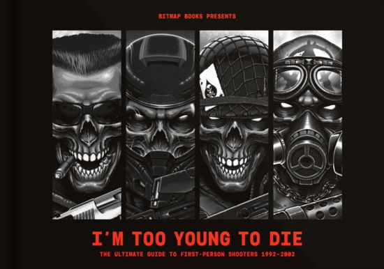 Cover for Bitmap Books · I’m Too Young To Die: The Ultimate Guide to First-Person Shooters 1992–2002 (Hardcover Book) (2022)