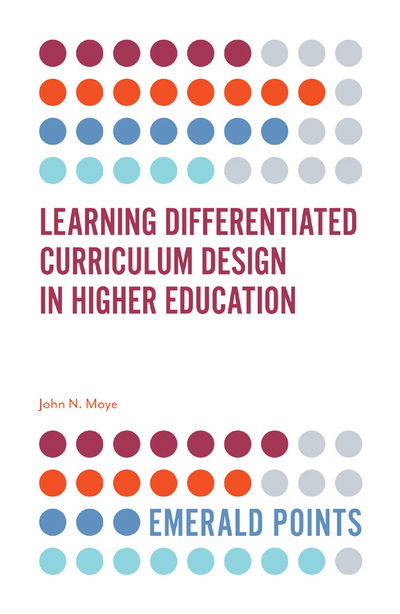 Cover for Moye, John N., Ph.D. (Performance Learning Technologies, USA) · Learning Differentiated Curriculum Design in Higher Education - Emerald Points (Paperback Book) (2019)