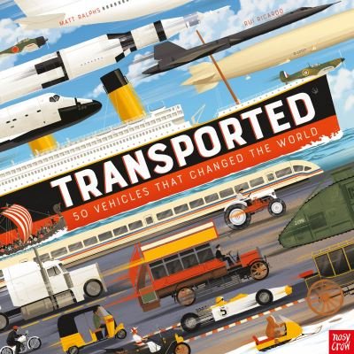 Transported: 50 Vehicles That Changed the World - Matt Ralphs - Books - Nosy Crow Ltd - 9781839942174 - September 1, 2022
