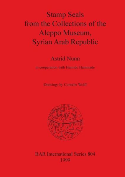 Cover for Astrid Nunn · Stamp seals from the collections of the Aleppo Museum, Syrian Arab Republic (Book) (1999)