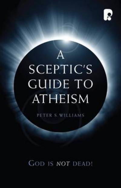 Cover for Peter S Williams · A Sceptic's Guide to Atheism (Paperback Book) (2009)