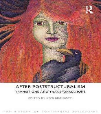 Cover for Rosi Braidotti · After Poststructuralism: Transitions and Transformations - The History of Continental Philosophy (Hardcover Book) (2013)