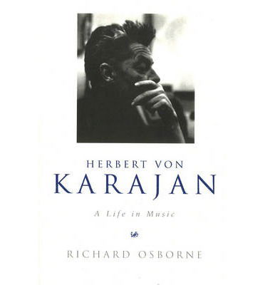 Cover for Richard Osborne · Herbert Von Karajan: A Life in Music (Paperback Bog) (2014)